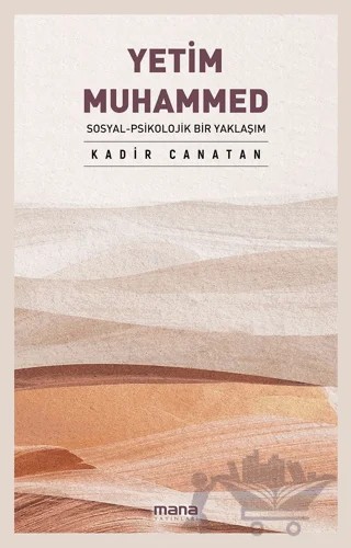 Yetim Muhammed - Sosyal - Psikolojik Bir Yaklaşım – Kadir Canatan – Mana Yayınları kitap kapağı