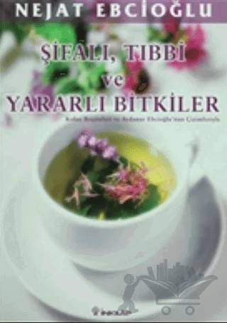 Şifalı, Tıbbi ve Yararlı Bitkiler – Nejat Ebcioğlu – İnkılap Kitabevi kitap kapağı