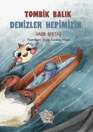 Tombik Balık - Denizler Hepimizin – Habib Bektaş – Parmak Çocuk Yayınları kitap kapağı