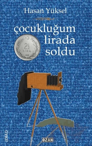 Çocukluğum İki Buçuk Lirada Soldu – Hasan Yüksel – Ozan Yayıncılık kitap kapağı