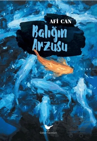 Balığın Arzusu – Afi Can – Günce Yayınları kitap kapağı