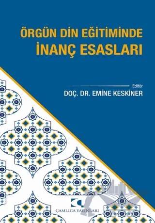 Örgün Din Eğitiminde İnanç Esasları – Emine Keskiner – Çamlıca Yayınları kitap kapağı