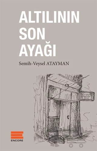 Altılının Son Ayağı – Semih Atayman, Veysel Atayman – Encore Yayınları kitap kapağı