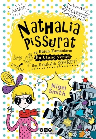 Nathalia Pissurat ve Bütün Zamanların En Utanç Verici Beş Dakikalık Şöhreti - 3 – Nigel Smith – Yapı Kredi Yayınları kitap kapağı