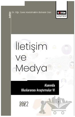 İletişim Ve Medya Alanında Uluslararası Araştırmalar VI – Kolektif – Eğitim Yayınevi - Bilimsel Eserler kitap kapağı
