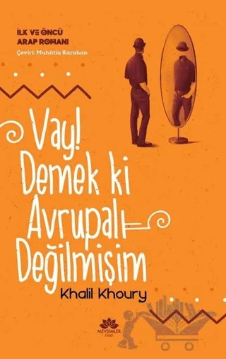 Vay! Demek ki Avrupalı Değilmişim - İlk ve Öncü Arap Romanı – Khalil Khoury – Mevsimler Kitap kitap kapağı