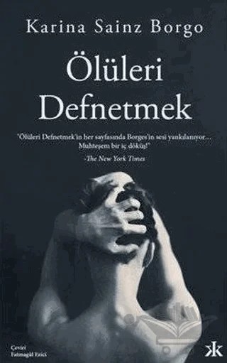 Ölüleri Defnetmek – Karina Sainz Borgo – Kafka Kitap kitap kapağı