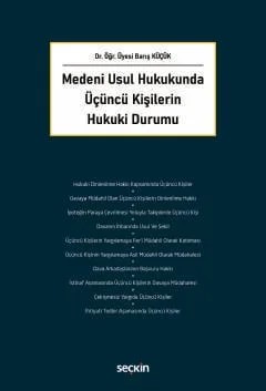 Medeni Usul Hukukunda Üçüncü Kişilerin Hukuki Durumu – Barış Küçük – Seçkin Yayıncılık kitap kapağı