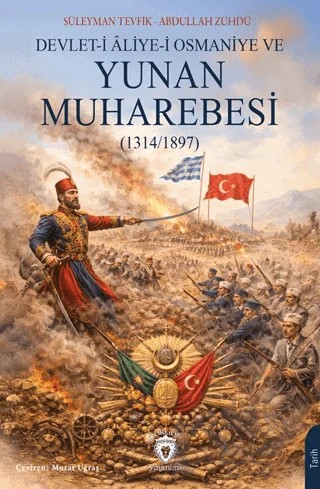 Devlet-i Aliye-i Osmaniye ve Yunan Muharebesi – Süleyman Tevfik, Abdullah Zühdü – Dorlion Yayınları kitap kapağı