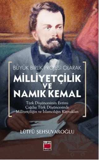 Milliyetçilik ve Namık Kemal – Lütfü Şehsuvaroğlu – Elips Kitap kitap kapağı