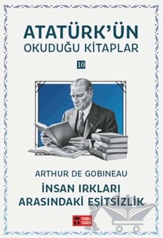 İnsan Irkları Arasındaki Eşitsizlik - Atatürk'ün Okuduğu Kitaplar 10 – Arthur de Gobineau – Temel Tarih Kitaplığı kitap kapağı