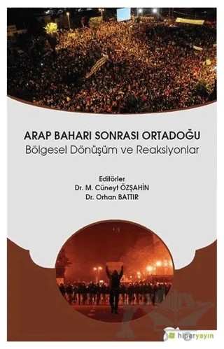 Arap Baharı Sonrası Ortadoğu – M. Cüneyt Özşahin, Orhan Battır – Hiperlink Yayınları kitap kapağı