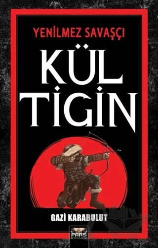 Kül Tigin – Gazi Karabulut – Pars Yayınları kitap kapağı