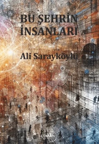 Bu Şehrin İnsanları – Ali Sarayköylü – Liman Yayınevi kitap kapağı