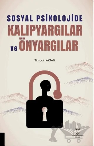 Sosyal Psikolojide Kalıpyargılar ve Önyargılar – Timuçin Aktan – Akademisyen Kitabevi kitap kapağı