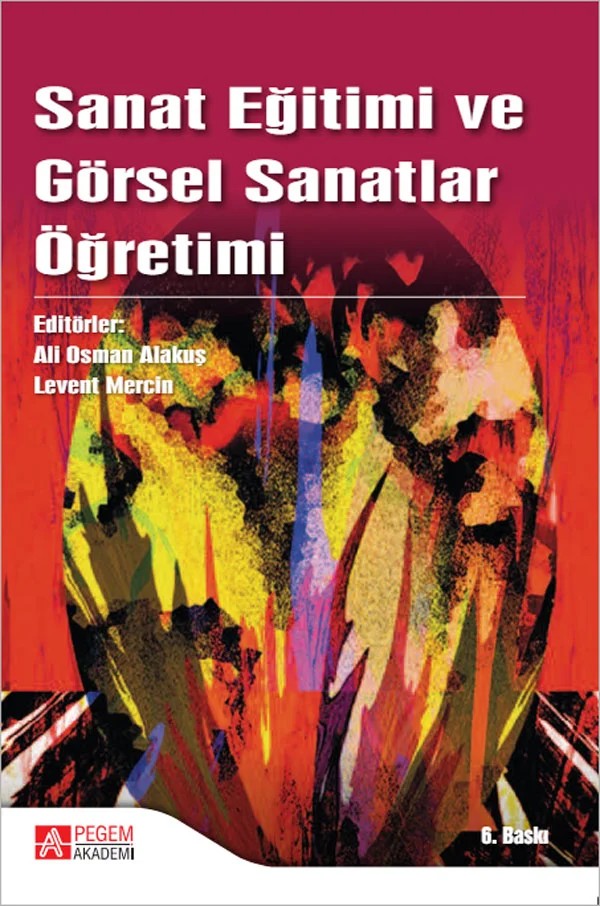 Sanat Eğitimi ve Görsel Sanatlar Öğretimi – Ali Osman Alakuş, Didem Üstün Vural, Levent Mercin – Pegem Akademi Yayıncılık kitap kapağı