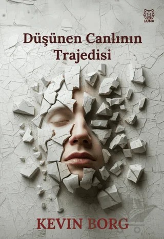 Düşünen Canlının Trajedisi – Kevin Borg – Luna Yayınları kitap kapağı