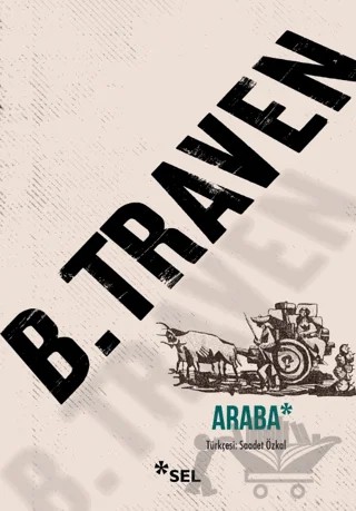 Araba – B. Traven – Sel Yayıncılık kitap kapağı