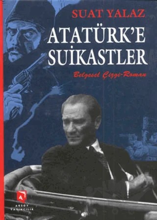 Atatürk'e Suikastler – Suat Yalaz – Aksoy Yayıncılık kitap kapağı