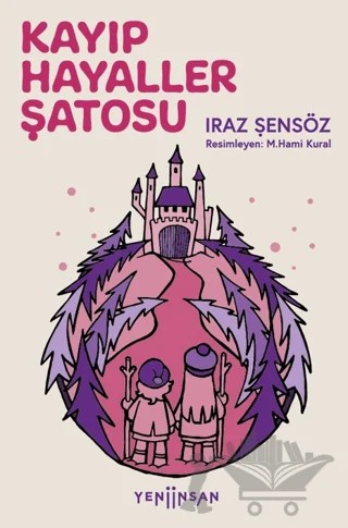 Kayıp Hayaller Şatosu – Iraz Şensöz – Yeni İnsan Yayınevi kitap kapağı