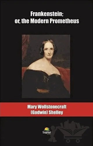 Frankenstein: or the Modern Prometheus – Mary Shelley – Tropikal Kitap kitap kapağı