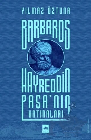 Barbaros Hayreddin Paşa'nın Hatıraları – Yılmaz Öztuna – Ötüken Neşriyat kitap kapağı