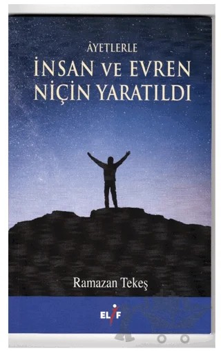 Ayetlerle İnsan ve Evren Niçin Yaratıldı – Ramazan Tekeş – Elif Yayınları kitap kapağı