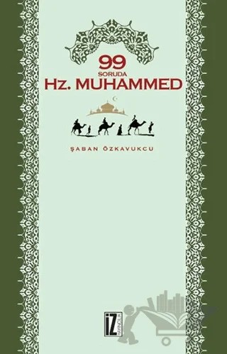 99 Soruda Hz. Muhammed – Şaban Özkavukçu – İz Yayıncılık kitap kapağı