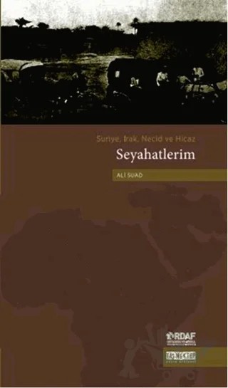 Suriye, Irak, Necid ve Hicaz Seyahatlerim – Ali Suad – Taş Mektep Yayınları kitap kapağı