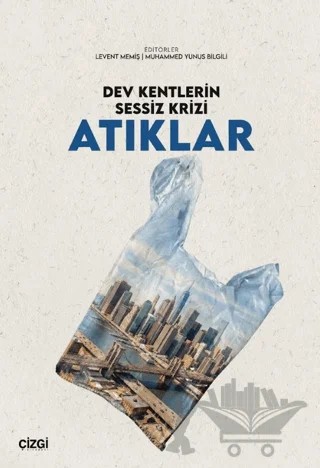 Dev Kentlerin Sessiz Krizi Atıklar – Kolektif – Çizgi Kitabevi Yayınları kitap kapağı