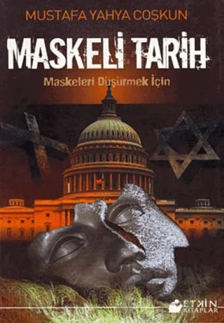 Maskeli Tarih – Mustafa Yahya Coşkun – Etkin Kitaplar kitap kapağı