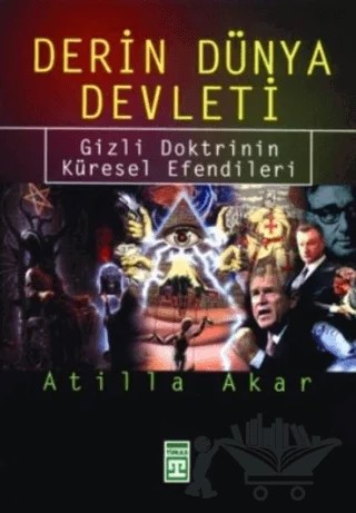 Derin Dünya Devleti: Gizli Doktrinin Küresel Efendileri – Atilla Akar – Timaş Yayınları kitap kapağı