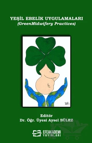 Yeşil Ebelik Uygulamaları (GreenMidwifery Practices) – Kolektif – Efe Akademi Yayınları kitap kapağı