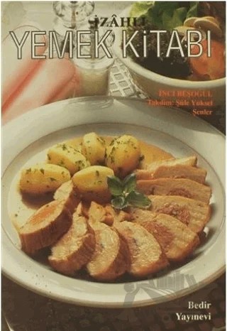 İzahlı Yemek Kitabı – İnci Beşoğul – Bedir Yayınları kitap kapağı