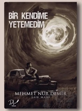 Bir Kendime Yetemedim – Mehmet Nur Demir – Dls Yayınları kitap kapağı