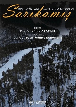 Kış Sporları ve Turizm Merkezi Sarıkamış – Fatih Mehmet Karakurt – Efe Akademi Yayınları kitap kapağı