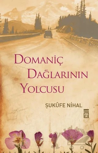 Domaniç Dağlarının Yolcusu – Şükufe Nihal – Timaş Yayınları kitap kapağı