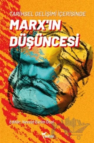 Tarihsel Gelişimi İçerisinde Marx’ın Düşüncesi – Nevzat Evrim Önal – Yazılama Yayınevi kitap kapağı
