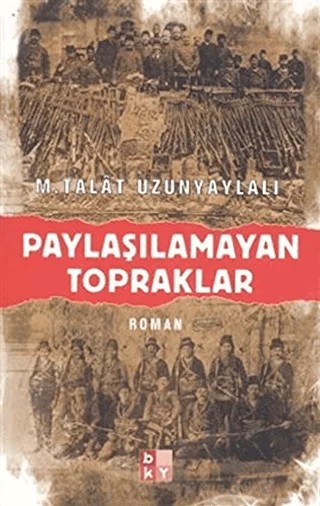 Paylaşılamayan Topraklar – M. Talat Uzunyaylalı – Babıali Kültür Yayıncılığı kitap kapağı