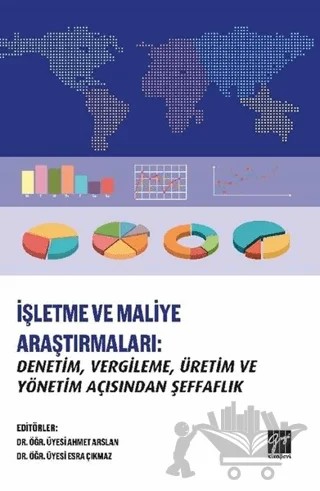 İşletme ve Maliye Araştırmaları: Denetim, Vergileme, Üretim ve Yönetim Açısından Şeffaflık – Ahmet Arslan, Esra Çıkmaz – Gazi Kitabevi kitap kapağı