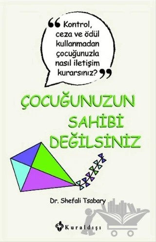 Çocuğunuzun Sahibi Değilsiniz – Shefali Tsabary – Kuraldışı Yayınevi kitap kapağı