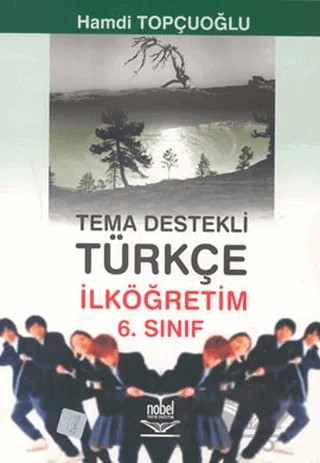 Tema Destekli Türkçe İlköğretim 6. Sınıf – Hamdi Topçuoğlu – Nobel Akademik Yayıncılık kitap kapağı