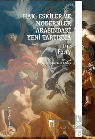 Hak: Eskiler ile Modernler Arasındaki Yeni Tartışma – Luc Ferry – Dergah Yayınları kitap kapağı