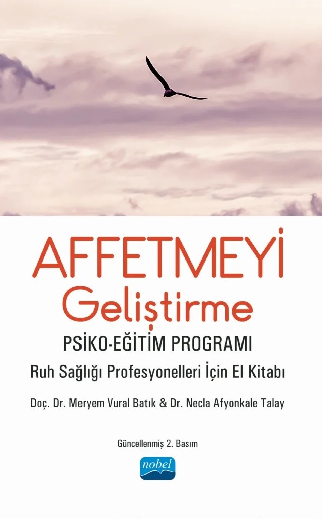 AFFETMEYİ GELİŞTİRME PSİKO-EĞİTİM PROGRAMI - Ruh Sağlığı Profesyonelleri İçin El Kitabı – Meryem Vural Batık, Necla Afyonkale Talay – Nobel Akademik Yayıncılık kitap kapağı