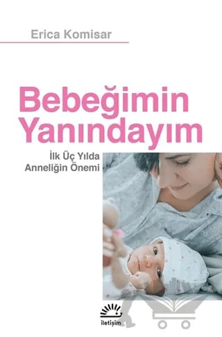 Bebeğimin Yanındayım – Erica Komisar – İletişim Yayınevi kitap kapağı