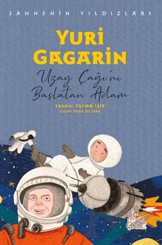 Yuri Gagarin - Sahnenin Yıldızları – Fatma Işık – Nesil Çocuk Yayınları kitap kapağı