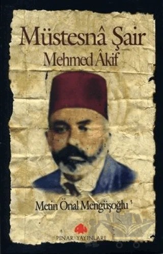 Müstesna Şair Mehmed Akif – Metin Önal Mengüşoğlu – Pınar Yayınları kitap kapağı