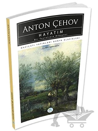 Hayatım Bir Taşralının Hikayesi – Anton Pavloviç Çehov – Maviçatı Yayınları kitap kapağı