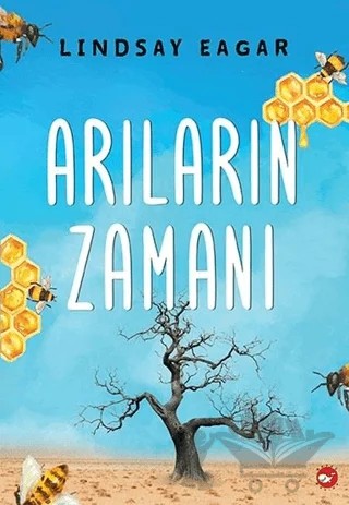 Arıların Zamanı – Lindsay Eagar – Beyaz Balina Yayınları kitap kapağı