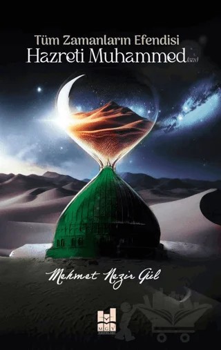 Tüm Zamanların Efendisi Hazreti Muhammed (Sav) – Mehmet Nezir Gül – Mgv Yayınları kitap kapağı